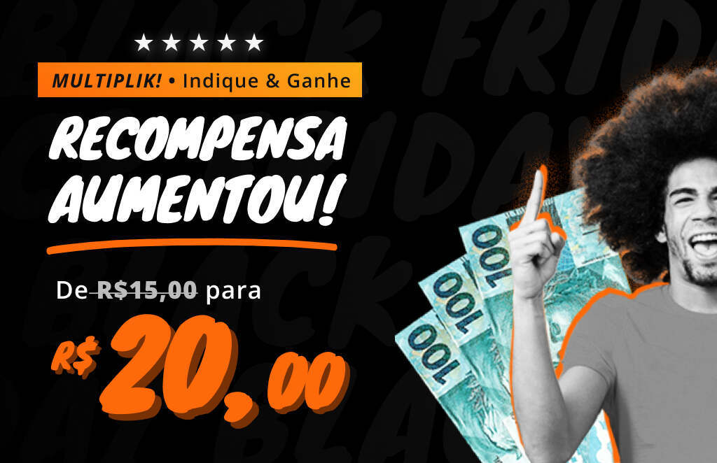 Renda Extra Multiplik, Blackfriday indique e ganhe 20